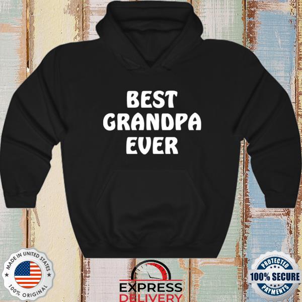Best grandpa ever s hoodie