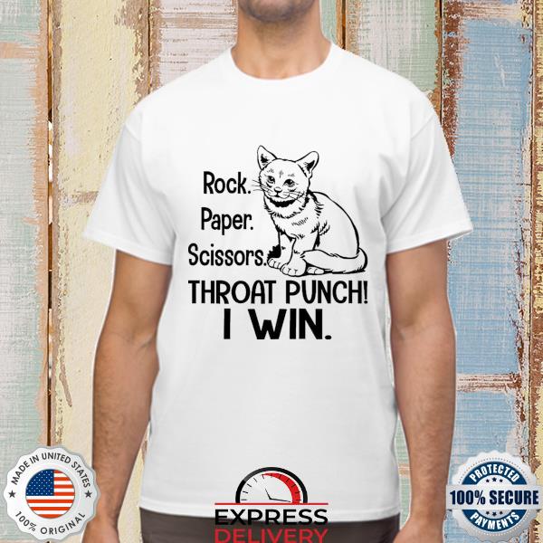 Cat rock paper scissors throat punch I win shirt