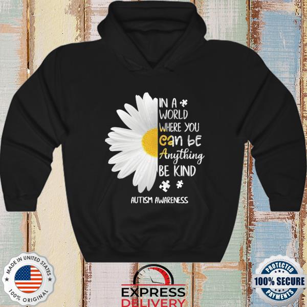 Daisy in a world where you can be anything be kind Autism Awareness s hoodie