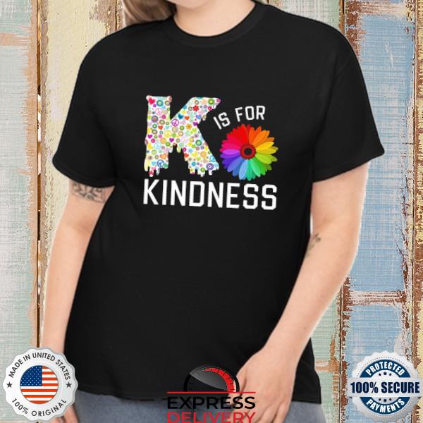 Daisy K is for kindness shirt