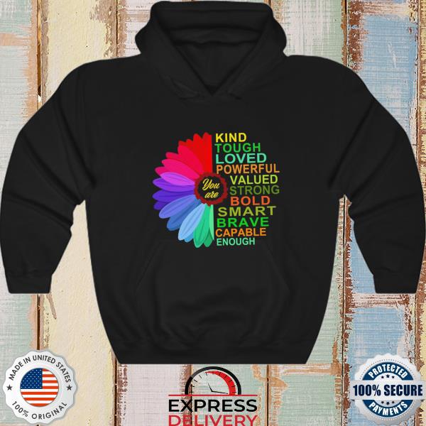 Daisy you are kind tough loved powerful valued strong bold smart brave capable enough s hoodie