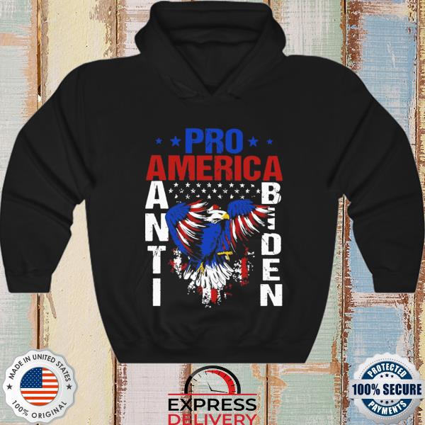 Eagle American flag Pro America Anti Biden s hoodie