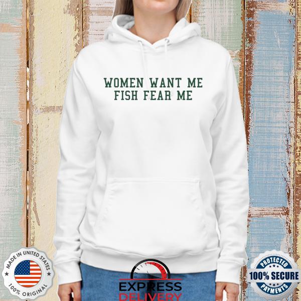 Fish want me women fear me s hoodie