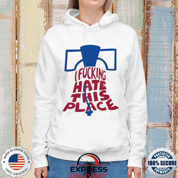 I fucking hate this place s hoodie