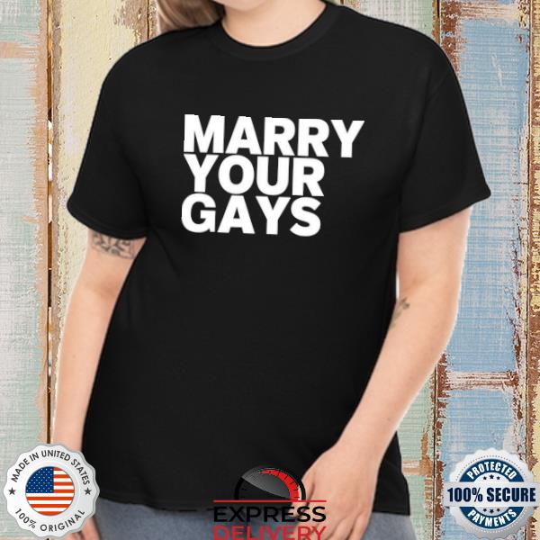 Kaitlyn alexander marry your gays shirt