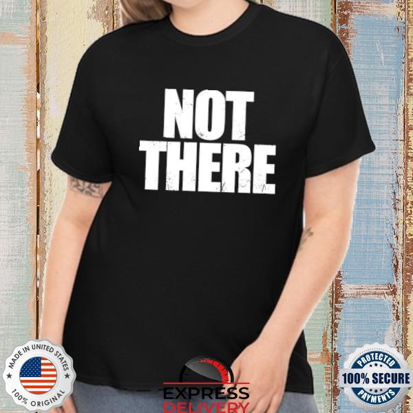 Not there silver edition shirt