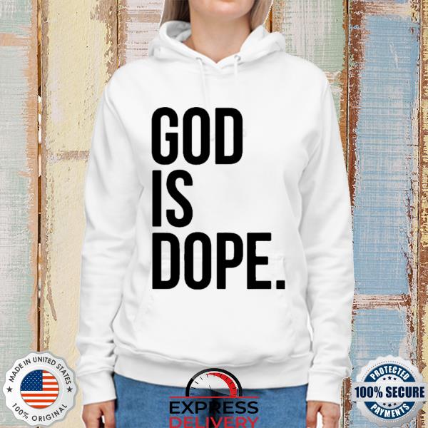 Official god is dope s hoodie