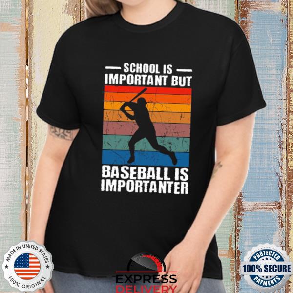 School is important but baseball is importanter vintage shirt