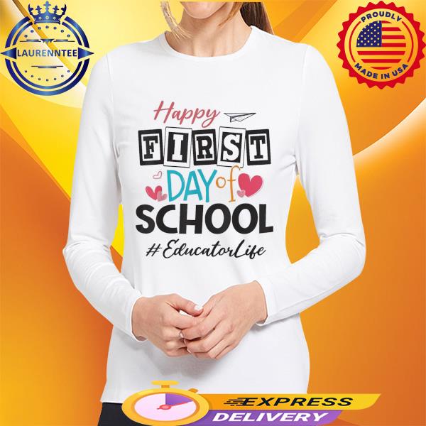 Educator Happy First Day Of School Cute Women Back To School Shirt