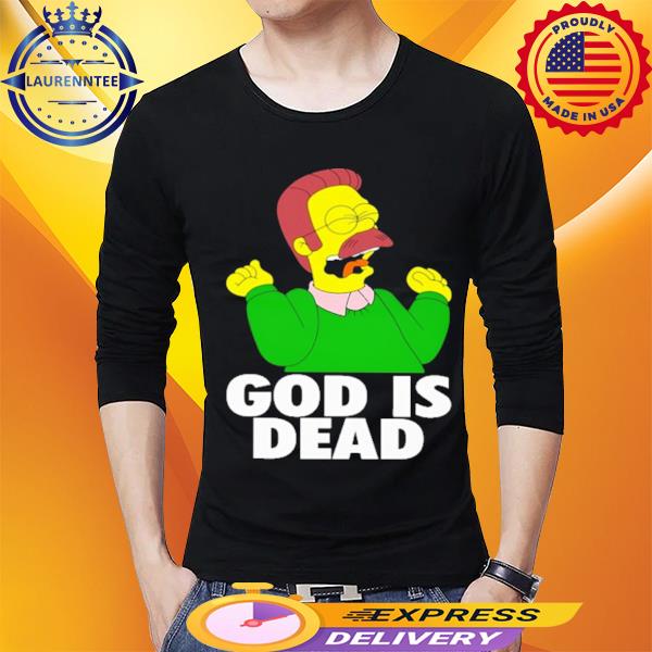 Ned Flanders God Is Dead Shirt