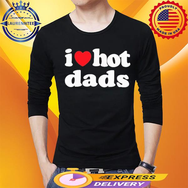 Official I Love Hot Dads 2022 Shirt