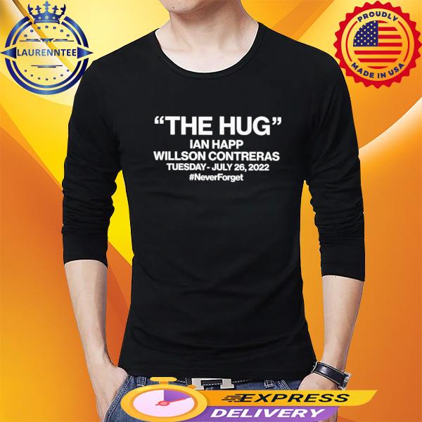 Official The Hug Ian Happ Willson Contreras 2022 Shirt, hoodie