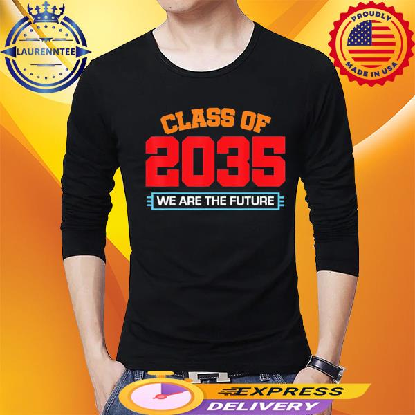 We are the Future Class of 2035 Kindergarten Shirt