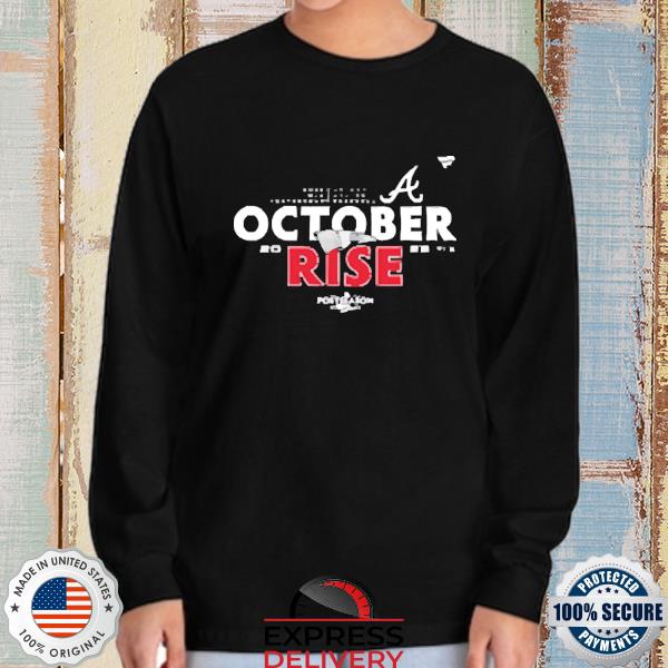 Atlanta Braves Fanatics Branded 2022 October Rise Postseason New Tee Shirt,  hoodie, sweater, long sleeve and tank top