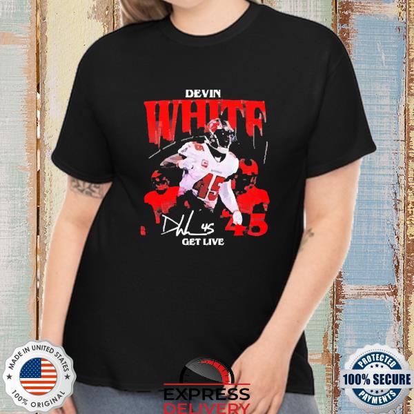 Devin White Shop Vintage Get Live 45 Signature 2022 Shirt, hoodie, sweater,  long sleeve and tank top