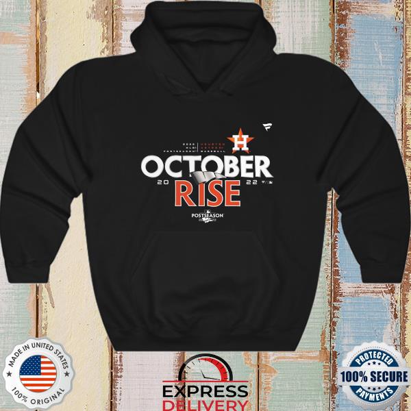 Houston Astros Postseason October Rise 2022 Shirt, hoodie, sweater, long  sleeve and tank top