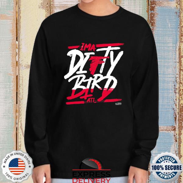 I'm a dirty bird Atlanta Falcons shirt - Dalatshirt