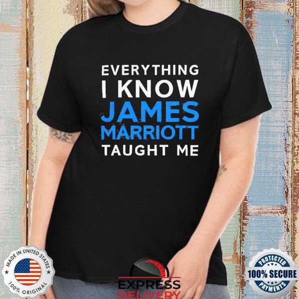 Official Black everything I know james marriott taught me 2022 shirt