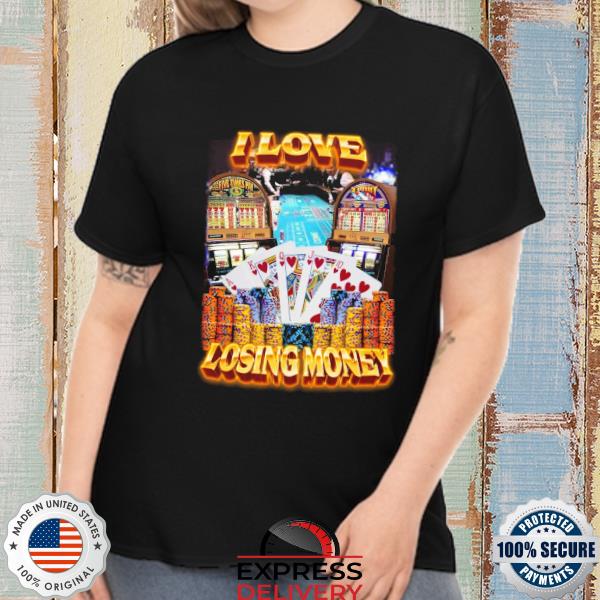 Official I Love Losing Money Casino 2022 Shirt