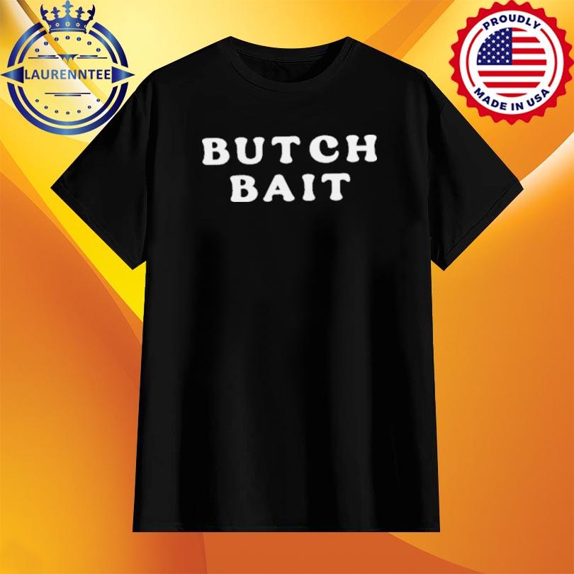 Butch Bait T-Shirt
