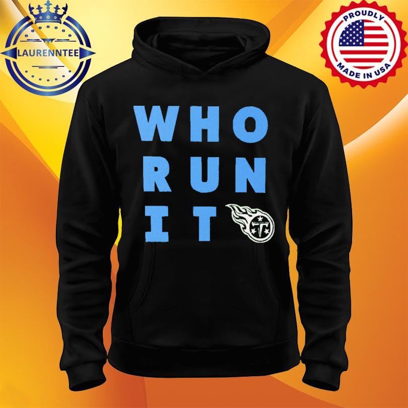 Tennessee Titans Who Run It Logo Shirt, hoodie, sweater, long sleeve and  tank top