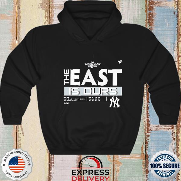 Yankees Al East Division Champions The East Is Ours Shirt, hoodie, sweater,  long sleeve and tank top