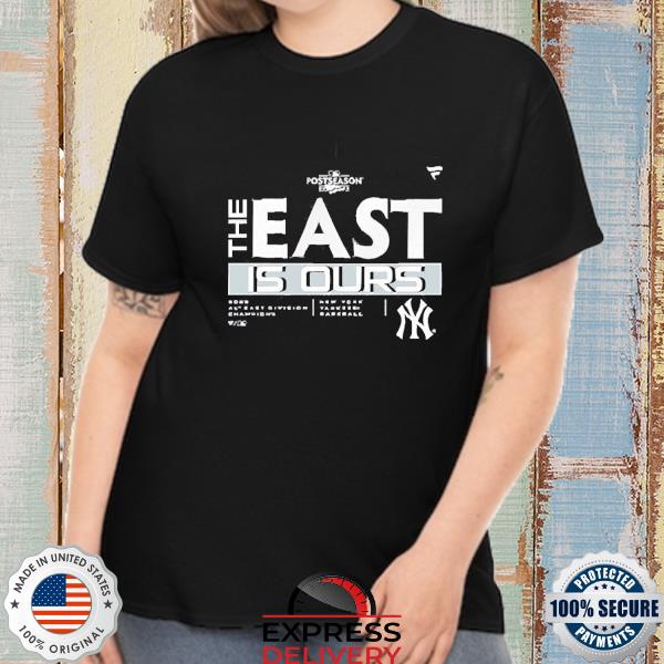 Yankees Al East Division Champions The East Is Ours Shirt, hoodie, sweater,  long sleeve and tank top