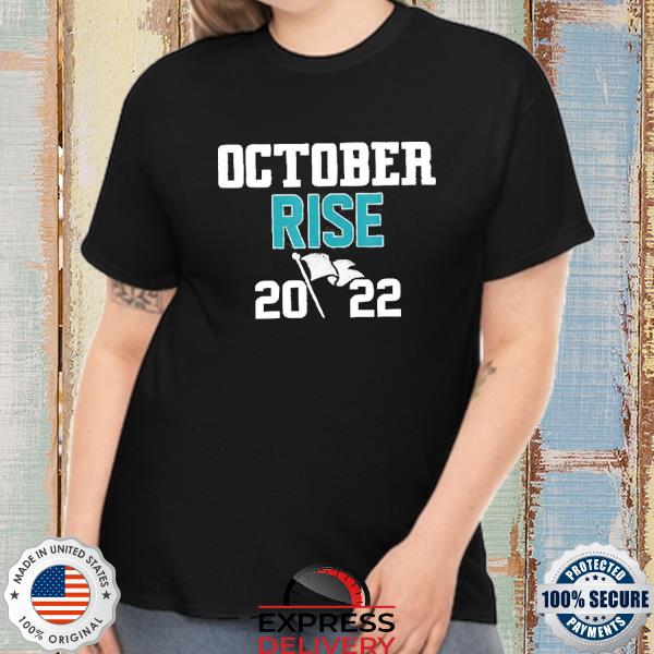 2022 Mariners October Rise Logo Shirt, hoodie, sweater, long