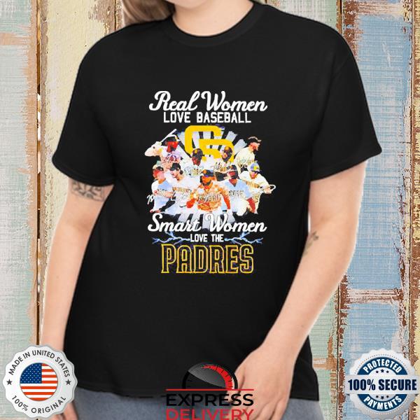 Best Real Women Love Baseball Smart Women Love The San Diego Padres  Signatures Shirt, hoodie, sweater, long sleeve and tank top