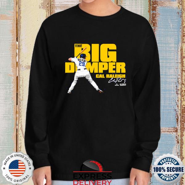 Big Dumper Cal Raleigh MLBPA signature shirt, hoodie, sweater, long sleeve  and tank top