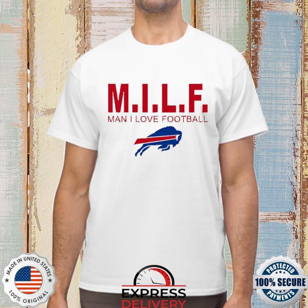 Buffalo Bills MILF man I love football shirt, hoodie, sweater, longsleeve  and V-neck T-shirt