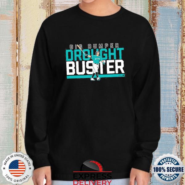 Cal Raleigh Big Dumper Seattle Drought Buster Shirt, hoodie, sweater, long  sleeve and tank top