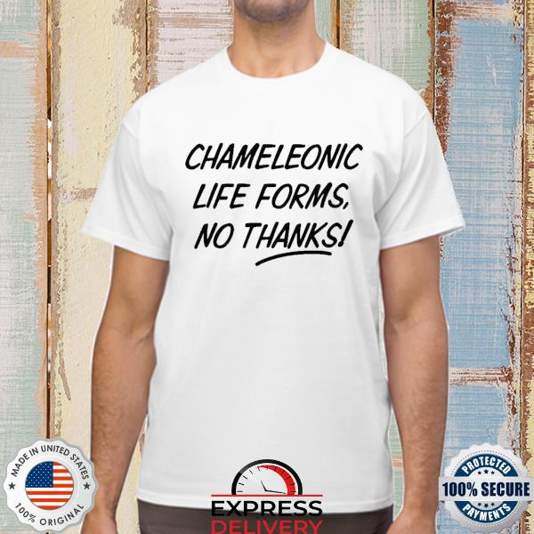 Chameleonic Life Forms No Thanks Tee Shirt