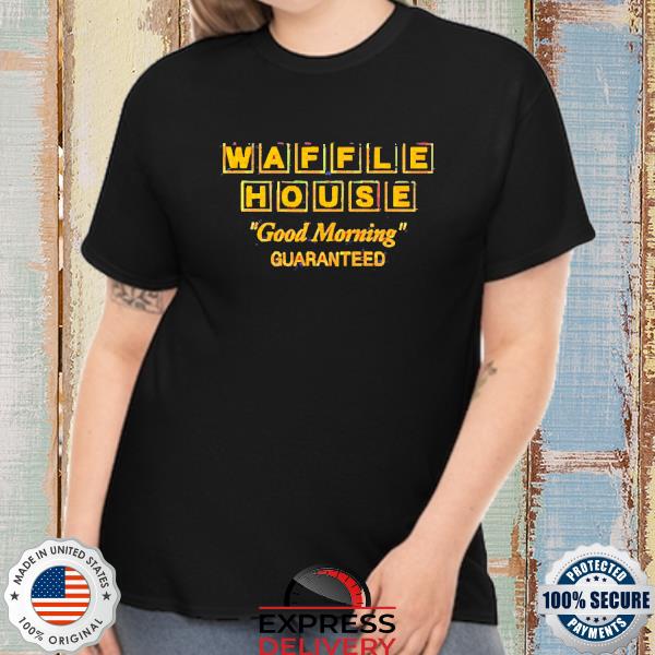 Dana White Originalretrobrand Waffle House Good Morning Guaranteed 2022 Shirt