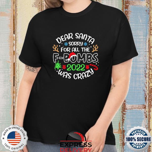 Dear Santa sorry for all the f-bombs 2022 was crazy svg Christmas Shirt