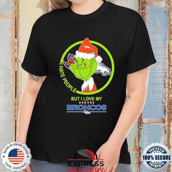 Denver Broncos NFL Christmas Grinch I Hate People But I Love My Favorite  Football Team Christmas Sweater, hoodie, sweater, long sleeve and tank top