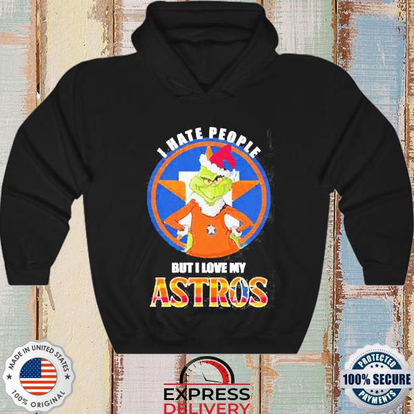 The Grinch I Hate People But I Love My Houston Astros Christmas 2022 Shirt,  hoodie, sweater, long sleeve and tank top