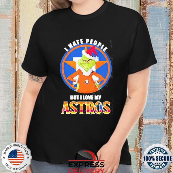 Grinch Christmas I Hate People But I Love My Houston Astros T-Shirt - Bring  Your Ideas, Thoughts And Imaginations Into Reality Today