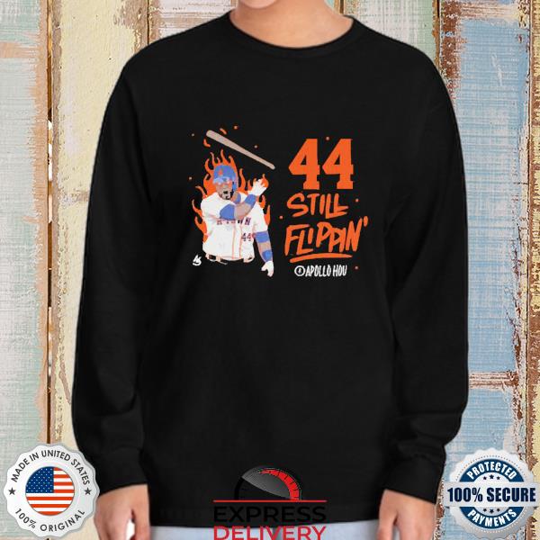 Yordan Alvarez Houston Astros 44 Still Flippin 2022 Shirt, hoodie, sweater,  long sleeve and tank top