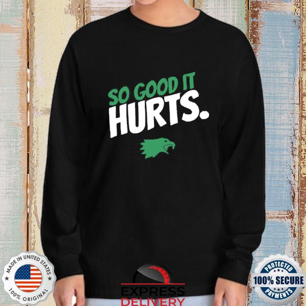 Jalen Hurts Philadelphia Eagles football Hurts so good 2022 T-shirt,  hoodie, sweater, long sleeve and tank top