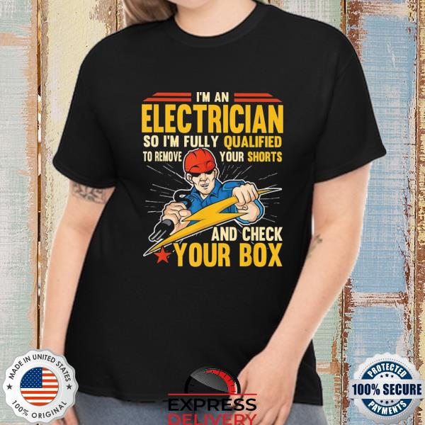 I'm an electrician electrical wire wiring installer shirt