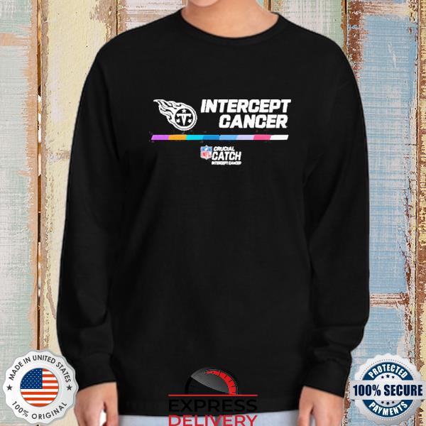 Intercept Cancer Tennessee Titans 2022 NFL Crucial Catch Performance T-Shirt,  hoodie, sweater, long sleeve and tank top