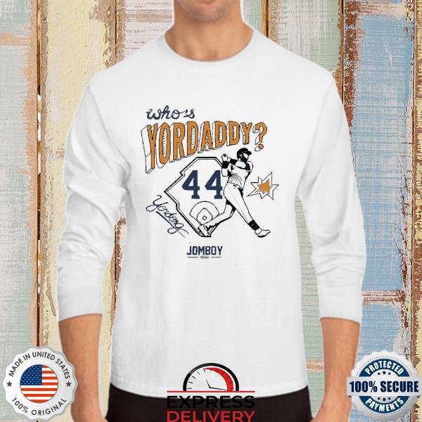 Who's Yordaddy 44 shirt, hoodie, sweater, long sleeve and tank top