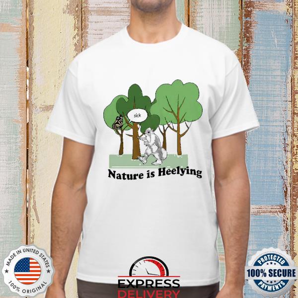 Nature Is Heelying 2022 Shirt