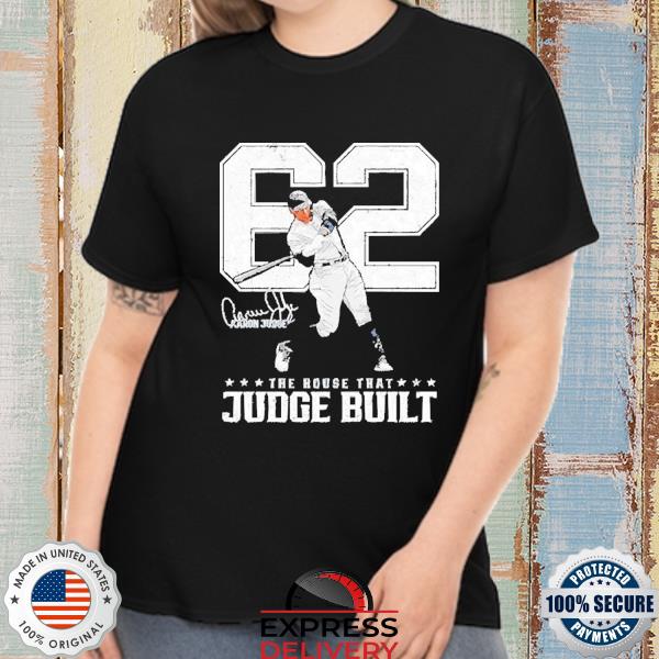 Official Aaron Judge 62 The House That Judge Built signature shirt, hoodie,  sweater, long sleeve and tank top