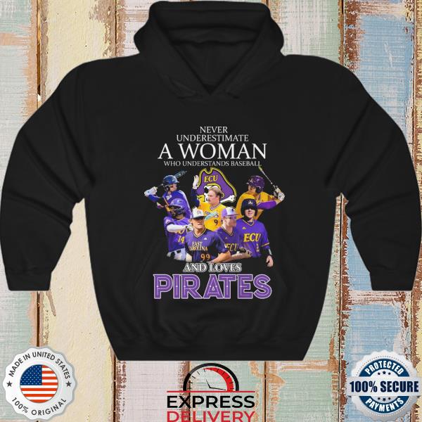 Never underestimate a woman who understands baseball and loves Pittsburghs  shirt, hoodie, sweater and long sleeve