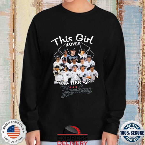 This girl loves her New York Yankees shirt, hoodie, sweater and long sleeve