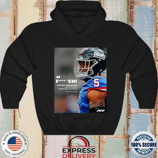 Pff fuck em kayvon thibodeaux one people not respecting the giants via  darryl slater shirt, hoodie, sweater and long sleeve