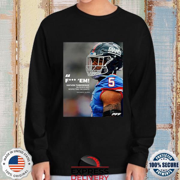 Pff Fuck Em Kayvon Thibodeaux One People Not Respecting The Giants Via  Darryl Slater Shirt, hoodie, sweater, long sleeve and tank top