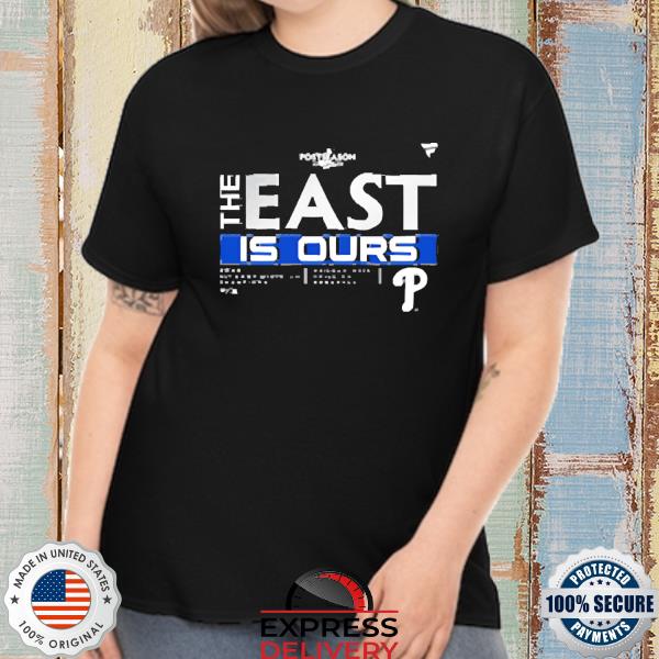 Philadelphia Phillies The East Is Ours 2022 Nl East Division Champions Shirt